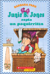 Junie B. Jones espía un poquirritín (Junie B. Jones and Some Sneaky Peeky Spying)