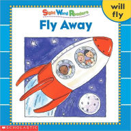 Fly Away (Sight Word Reader Series)