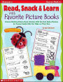 Read, Snack & Learn With Favorite Picture Books: Grades PreK-1