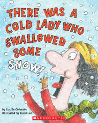 Title: There Was a Cold Lady Who Swallowed Some Snow!, Author: Lucille Colandro