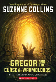 Title: Gregor and the Curse of the Warmbloods (Underland Chronicles Series #3), Author: Suzanne Collins