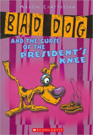 Bad Dog and the Curse of the President's Knee