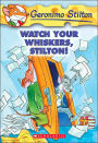 Watch Your Whiskers, Stilton! (Geronimo Stilton Series #17)