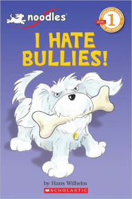 I Hate Bullies! (Noodles Series)