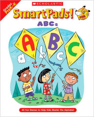 SmartPads! ABCs: 40 Fun Games to Help Kids Master the Alphabet