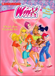 Winx Club: What Are Friends For (Winx Club Series)