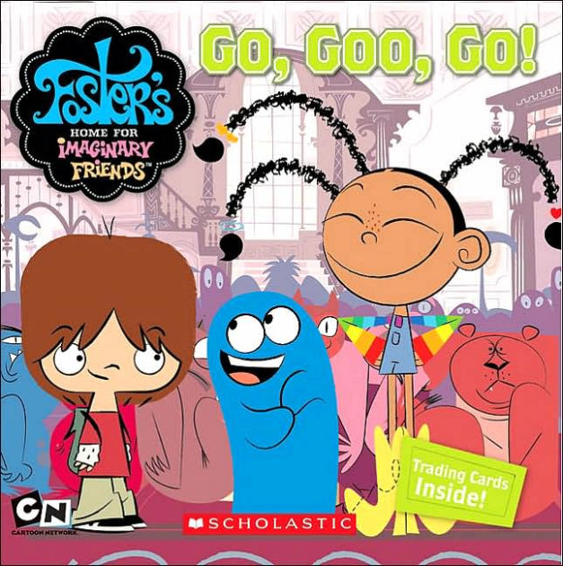 Go Goo Go Foster S Home For Imaginary Friends Series By Bobbi J G