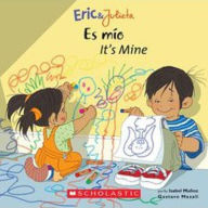 Title: Eric & Julieta: Es mío / It's Mine (Scholastic Bilingual), Author: Isabel Muñoz