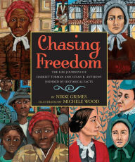 Title: Chasing Freedom: The Life Journeys of Harriet Tubman and Susan B. Anthony, Inspired by Historical Facts, Author: Nikki Grimes