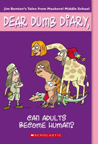 Title: Can Adults Become Human? (Dear Dumb Diary #5), Author: Jim Benton