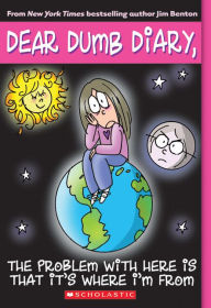 The Problem with Here Is That It's Where I'm From (Dear Dumb Diary Series #6)