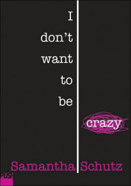 I Don't Want to Be Crazy