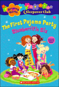 Slumberrific Six: The First Pajama Party (Groovy Girls Series)