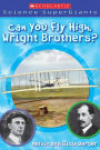 Can You Fly High, Wright Brothers? (Scholastic Science Supergiants)