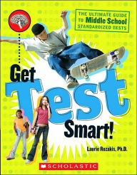Get Test Smart!: The Ultimate Guide to Middle School Standardized Tests