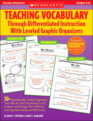 Title: Teaching Vocabulary through Differentiated Instruction with Leveled Graphic Organizers, Author: Nancy Witherell