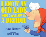 Title: I Know An Old Lady Who Swallowed A Dreidel, Author: Caryn Yacowitz