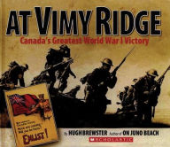 At Vimy Ridge: Canada's Greatest World War I Victory