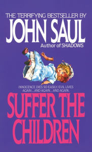 Title: Suffer the Children: A Novel, Author: John Saul