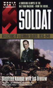 Title: Soldat: Reflections of a German Soldier, 1936-1949, Author: Siegfried Knappe