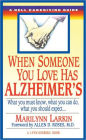 When Someone You Love Has Alzheimer's: What You Must Know, What You Can Do, and What You Should Expect A Dell Caregiving Guide