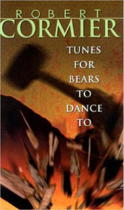 Title: Tunes for Bears to Dance To, Author: Robert Cormier
