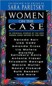 Title: Women on the Case: 26 Original Stories by the Best Women Crime Writers of Our Times, Author: Sara Paretsky