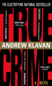 Title: True Crime: The Novel, Author: Andrew Klavan