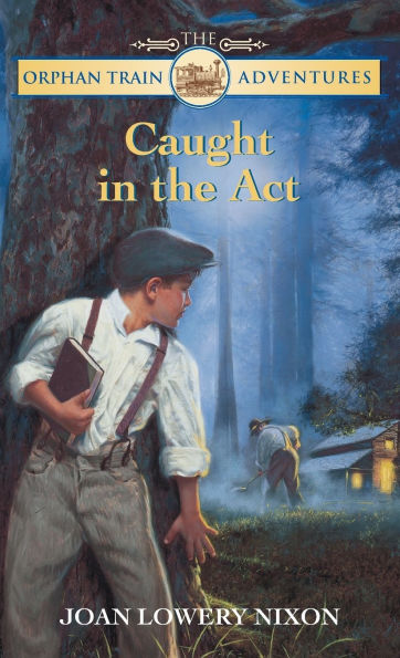 Caught in the Act (The Orphan Train Adventures Series)