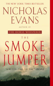 Title: The Smoke Jumper, Author: Nicholas Evans