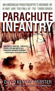 Title: Parachute Infantry: An American Paratrooper's Memoir of D-Day and the Fall of the Third Reich, Author: David Kenyon Webster