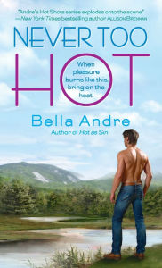 Title: Never Too Hot, Author: Bella Andre