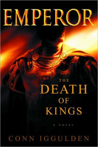 Title: Emperor: The Death of Kings (Emperor Series #2), Author: Conn Iggulden