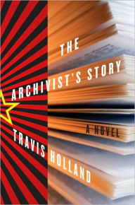 Title: The Archivist's Story: A Novel, Author: Travis Holland