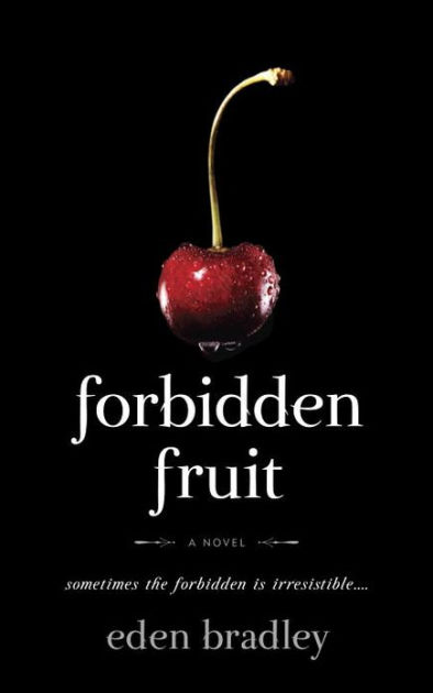Forbidden Fruit A Novel By Eden Bradley Nook Book Ebook Barnes