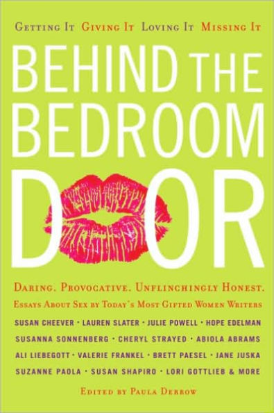 Behind the Bedroom Door: Getting It, Giving It, Loving It, Missing It