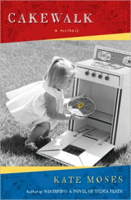 Title: Cakewalk: A Memoir, Author: Kate Moses