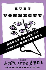 Title: Shout about It from the Housetops, Author: Kurt Vonnegut