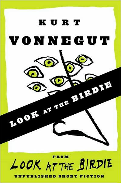 Look At The Birdie Short Story By Kurt Vonnegut Nook Book Ebook Barnes Noble