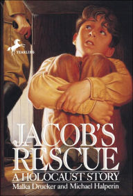 Title: Jacob's Rescue: A Holocaust Story, Author: Malka Drucker