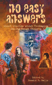 Title: No Easy Answers: Short Stories About Teenagers Making Tough Choices, Author: Donald R. Gallo