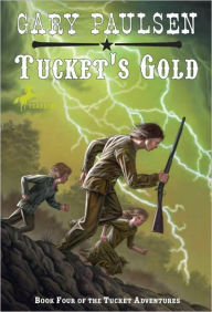 Title: Tucket's Gold (Francis Tucket Series #4), Author: Gary Paulsen