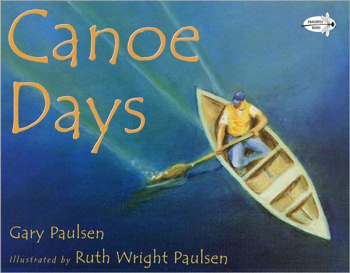 Canoe Days by Gary Paulsen, Ruth Wright Paulsen , Paperback Barnes