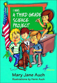 Title: I Was a Third Grade Science Project, Author: Mary Jane Auch
