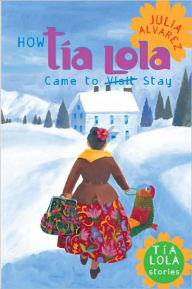 Title: How Tía Lola Came to (Visit) Stay, Author: Julia Alvarez