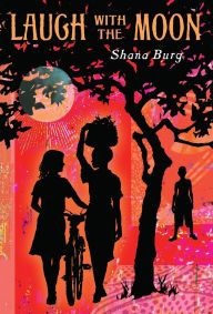 Title: Laugh with the Moon, Author: Shana Burg