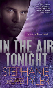 Title: In the Air Tonight (Shadow Force Series #3), Author: Stephanie Tyler