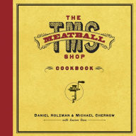 Title: The Meatball Shop Cookbook, Author: Daniel Holzman