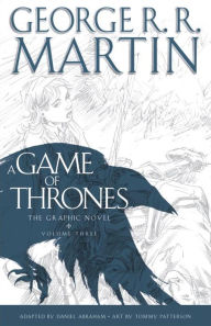 Title: A Game of Thrones: The Graphic Novel, Volume Three, Author: George R. R. Martin