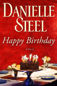 Title: Happy Birthday: A Novel, Author: Danielle Steel